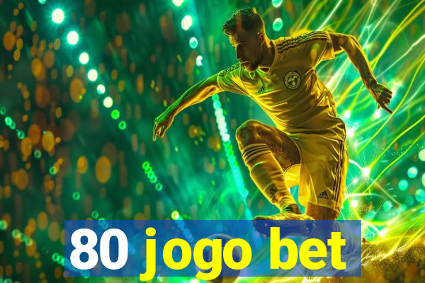 80 jogo bet