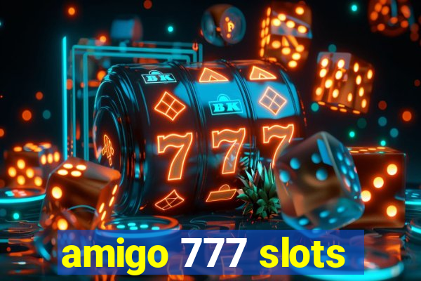 amigo 777 slots