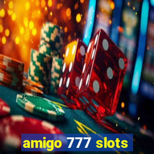 amigo 777 slots