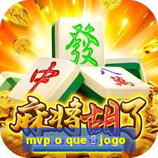 mvp o que 茅 jogo