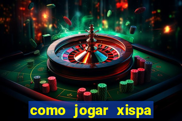 como jogar xispa no jogo do bicho