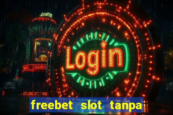 freebet slot tanpa deposit 2020 tanpa syarat