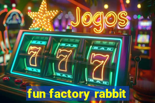 fun factory rabbit