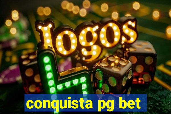 conquista pg bet