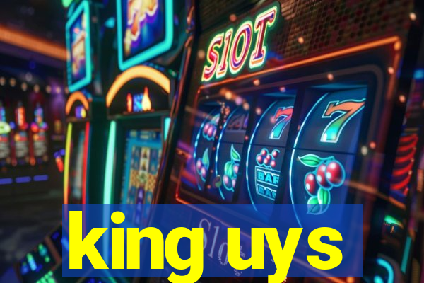 king uys