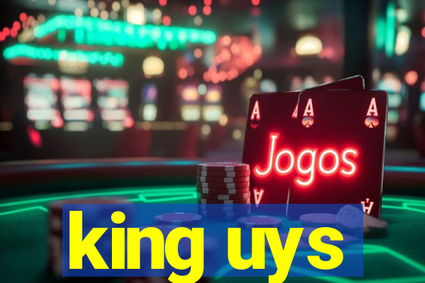 king uys