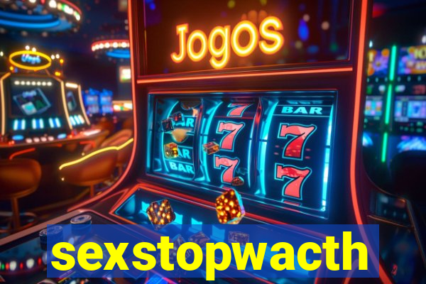 sexstopwacth