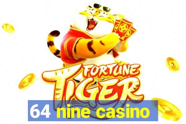 64 nine casino