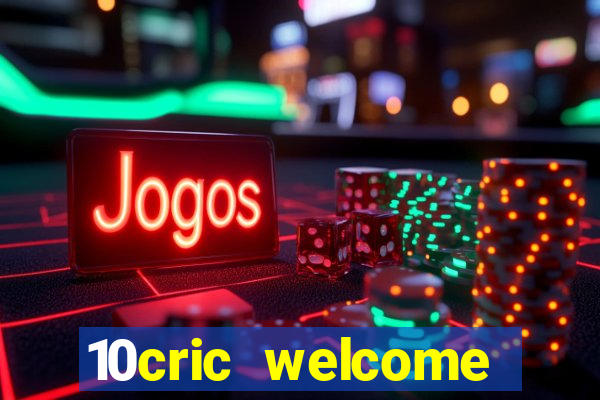 10cric welcome casino bonus