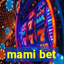 mami bet