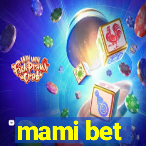 mami bet