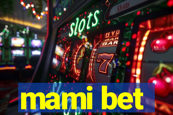 mami bet