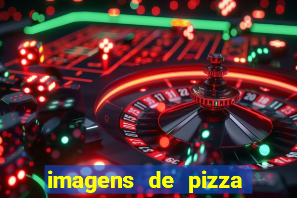 imagens de pizza do dad谩