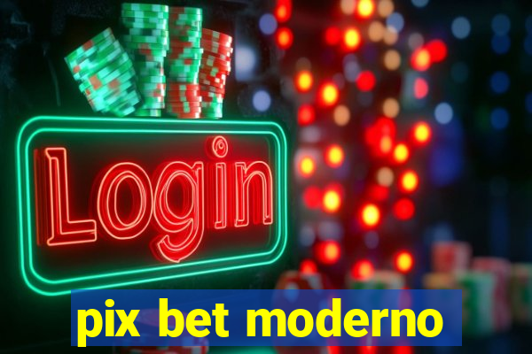 pix bet moderno