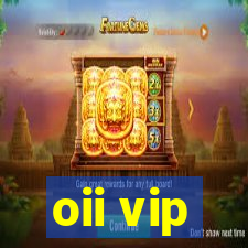 oii vip