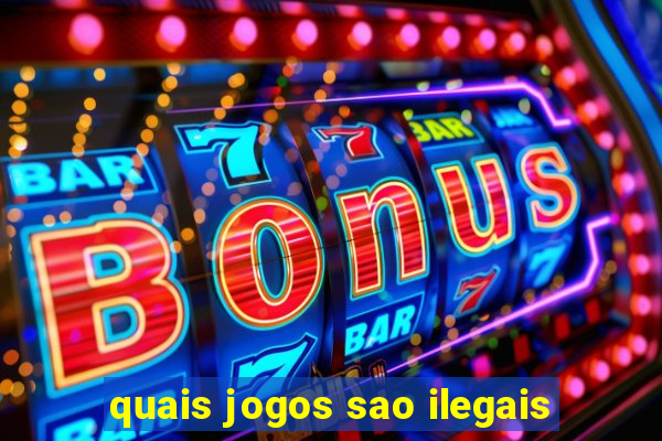 quais jogos sao ilegais