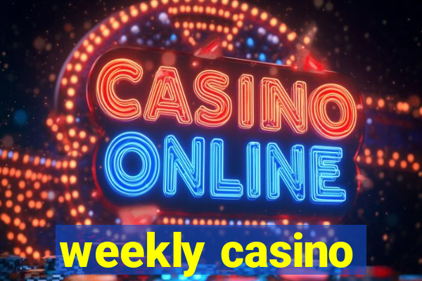 weekly casino