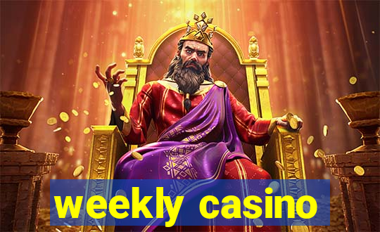 weekly casino