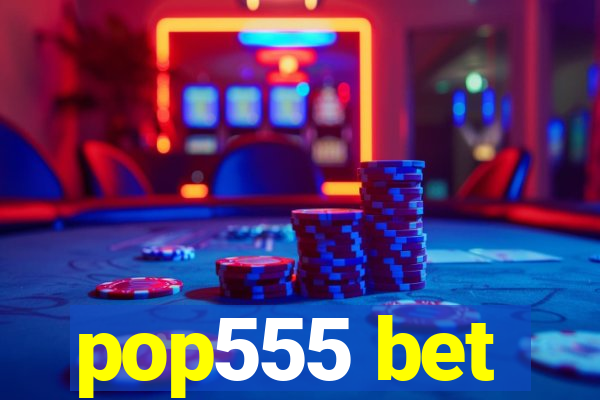 pop555 bet