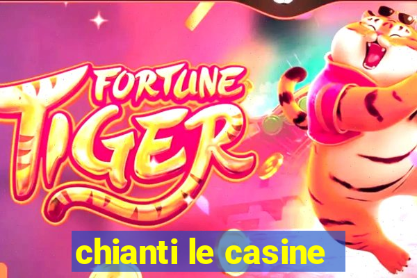 chianti le casine