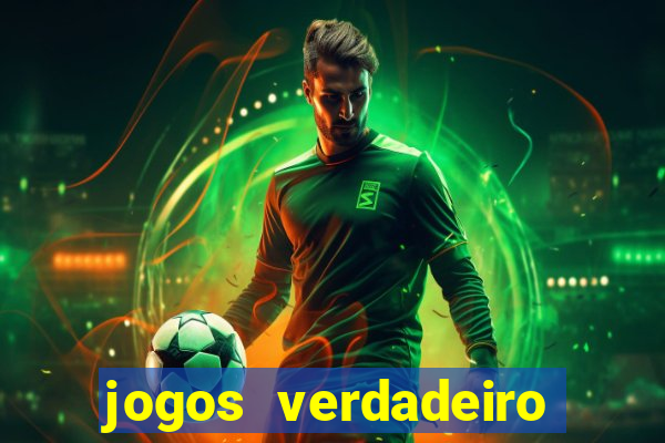 jogos verdadeiro que ganha dinheiro