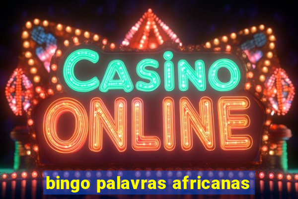 bingo palavras africanas