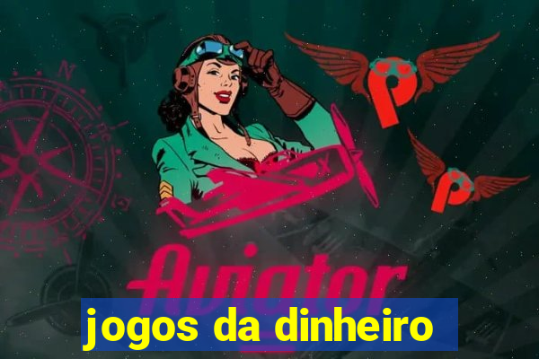 jogos da dinheiro