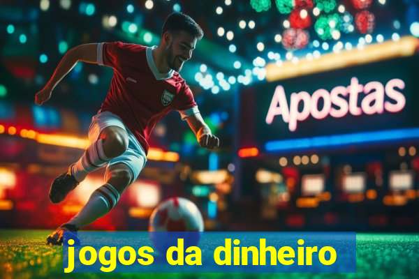 jogos da dinheiro