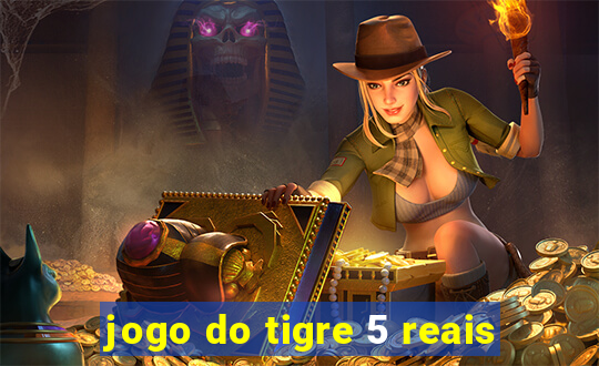 jogo do tigre 5 reais