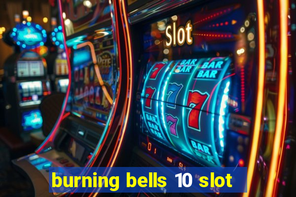 burning bells 10 slot