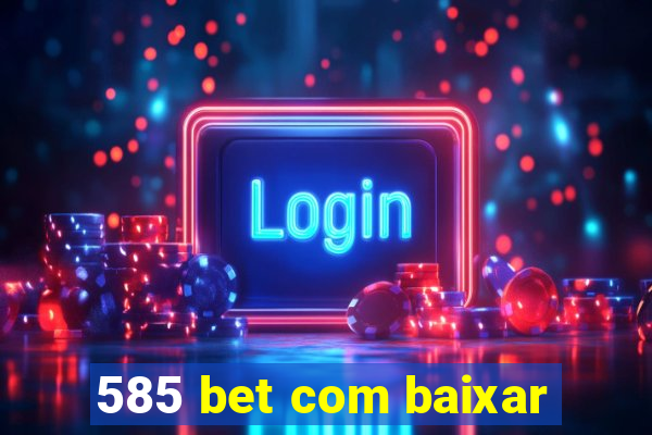 585 bet com baixar