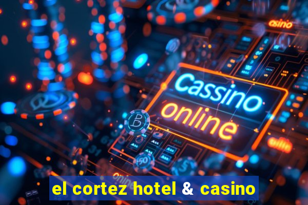 el cortez hotel & casino