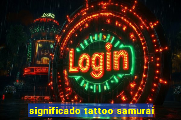 significado tattoo samurai