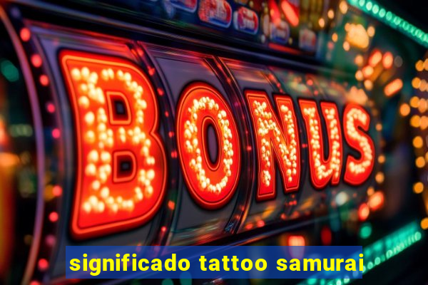 significado tattoo samurai