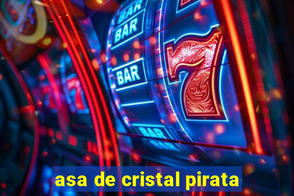 asa de cristal pirata