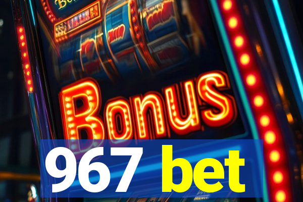 967 bet