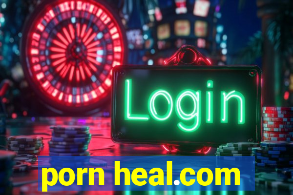 porn heal.com