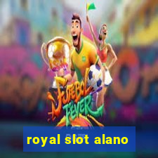 royal slot alano