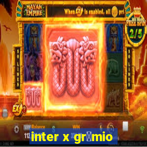 inter x gr锚mio