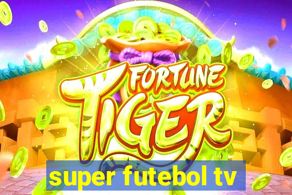 super futebol tv