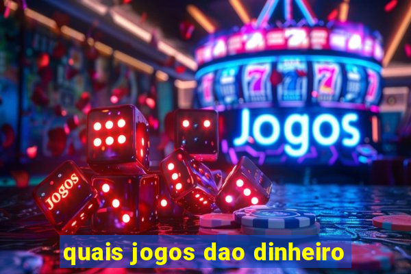 quais jogos dao dinheiro