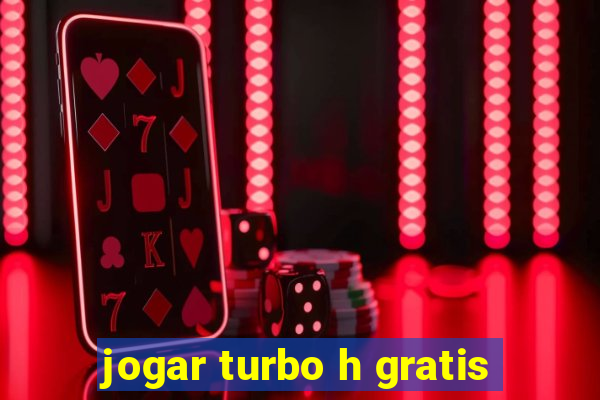 jogar turbo h gratis