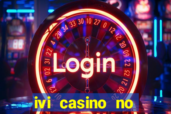 ivi casino no deposit bonus codes