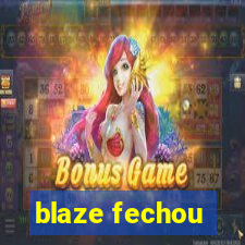 blaze fechou