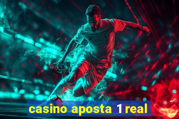 casino aposta 1 real