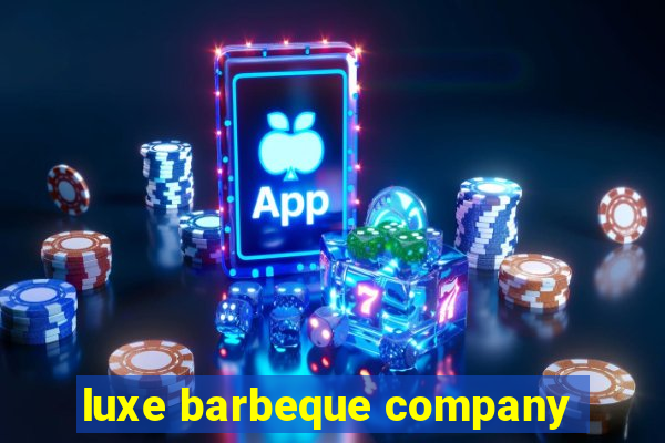 luxe barbeque company