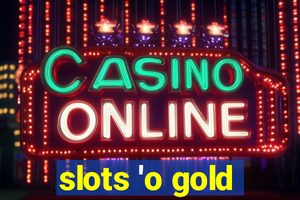 slots 'o gold