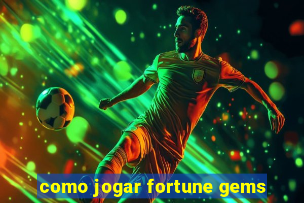 como jogar fortune gems