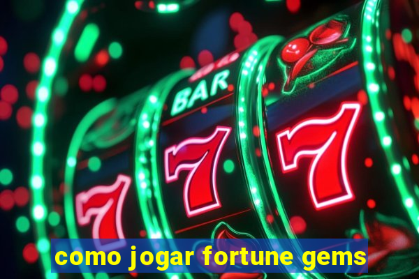 como jogar fortune gems