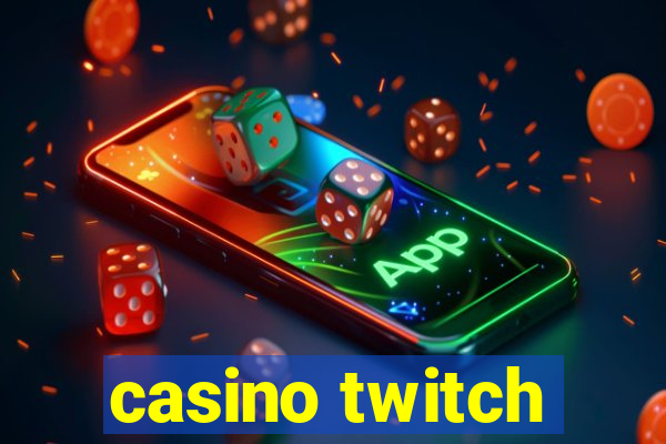 casino twitch